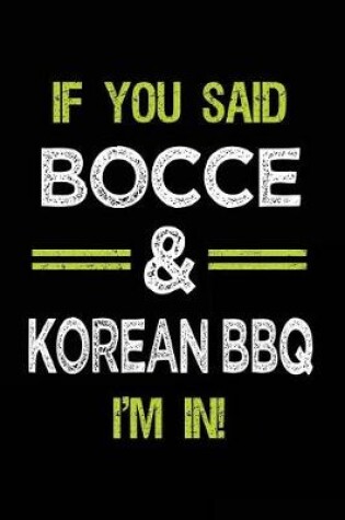 Cover of If You Said Bocce & Korean BBQ I'm in