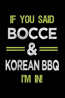 Book cover for If You Said Bocce & Korean BBQ I'm in