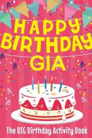 Cover of Happy Birthday Gia - The Big Birthday Activity Book