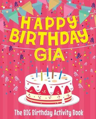 Book cover for Happy Birthday Gia - The Big Birthday Activity Book