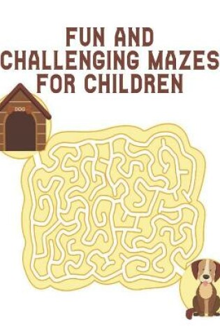 Cover of Fun and Challenging Mazes for Children