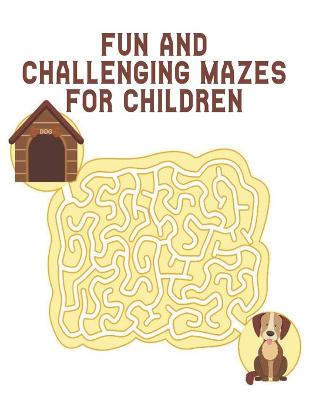 Book cover for Fun and Challenging Mazes for Children