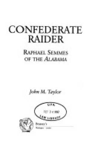 Cover of Confederate Raider: Raphael Semmes of the Alabama