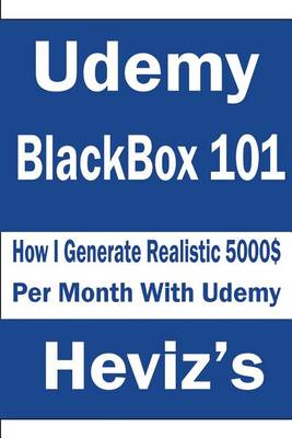 Book cover for Udemy Blackbox 101. How I Generate Realistic 5000$ Per Month with Udemy