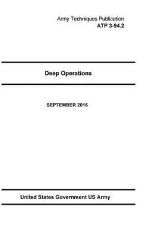 Cover of Army Techniques Publication ATP 3-94.2 Deep Operations September 2016