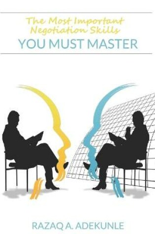 Cover of The Most Important Negotiation Skills You Must Master