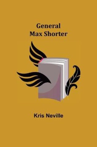 Cover of General Max Shorter