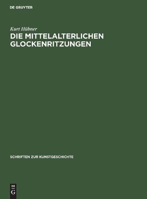 Book cover for Die Mittelalterlichen Glockenritzungen