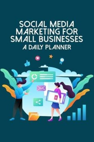 Cover of Social Media Marketing For Small Businesses - A Daily Planner