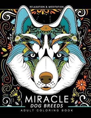 Book cover for Miracle Dog Breeds coloring book