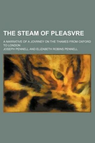 Cover of The Steam of Pleasvre; A Narrative of a Jovrney on the Thames from Oxford to London
