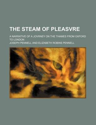 Book cover for The Steam of Pleasvre; A Narrative of a Jovrney on the Thames from Oxford to London