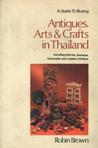 Cover of A Guide to Buying Antiques, Arts and Crafts in Thailand