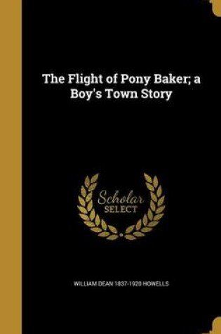 Cover of The Flight of Pony Baker; A Boy's Town Story