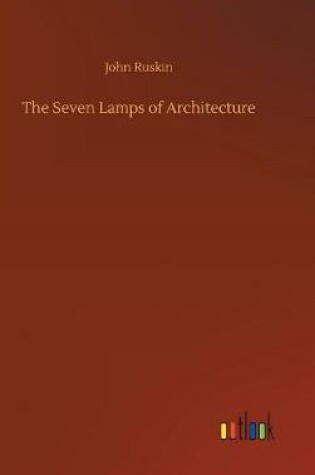 Cover of The Seven Lamps of Architecture
