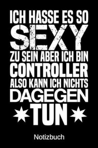 Cover of Ich hasse es so sexy zu sein aber ich bin Controller also kann ich nichts dagegen tun