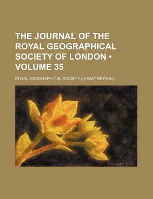 Book cover for The Journal of the Royal Geographical Society of London Volume 35