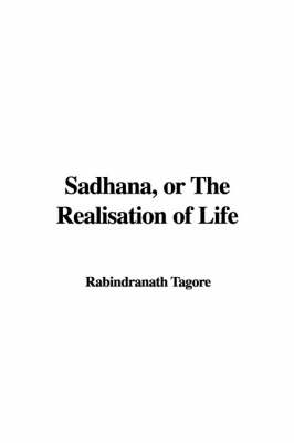 Book cover for Sadhana, or the Realisation of Life