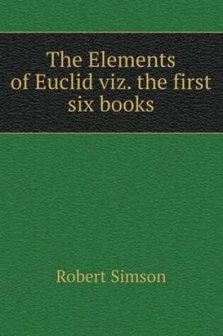 Cover of The Elements of Euclid viz. the first six books