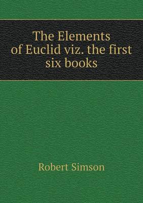 Book cover for The Elements of Euclid viz. the first six books