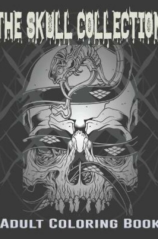 Cover of The Skull Collection Adult Coloring Book