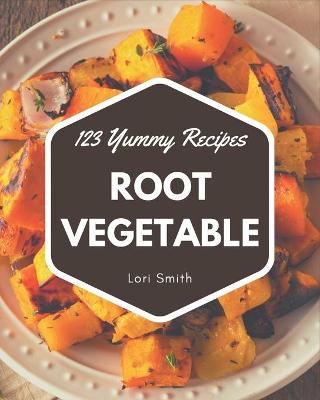 Book cover for 123 Yummy Root Vegetable Recipes