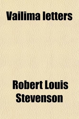 Book cover for Vailima Letters (Volume 1); Being Correspondence Addressed by Robert Louis Stevenson to Sidney Colvin, November, 1890--October, 1894