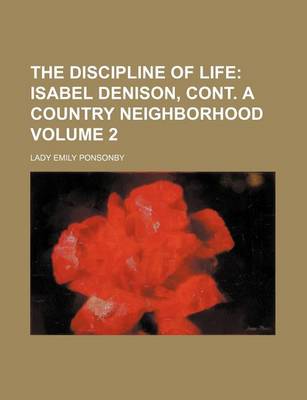 Book cover for The Discipline of Life; Isabel Denison, Cont. a Country Neighborhood Volume 2