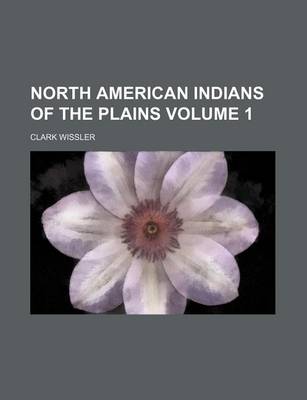 Book cover for North American Indians of the Plains Volume 1