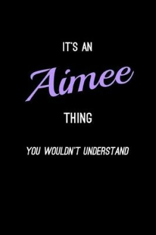 Cover of It's An Aimee Thing, You Wouldn't Understand