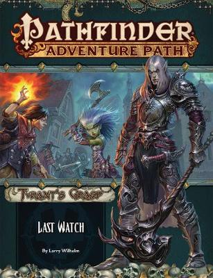 Book cover for Pathfinder Adventure Path: Last Watch (Tyrant’s Grasp 3 of 6)