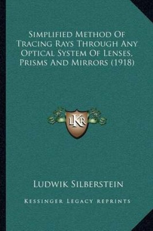 Cover of Simplified Method of Tracing Rays Through Any Optical System of Lenses, Prisms and Mirrors (1918)