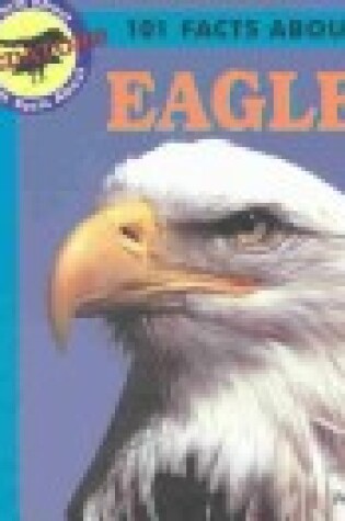 Cover of 101 Facts About Eagles