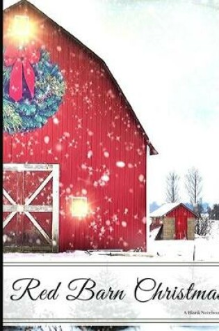 Cover of Farmhouse Collection Red Barn Christmas A Blank Notebook Journal