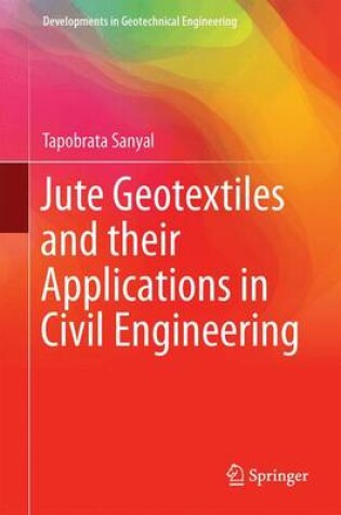 Cover of Jute Geotextiles and their Applications in Civil Engineering