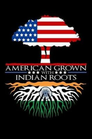 Cover of American Grown with Indian Roots Notebook