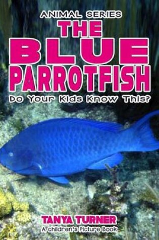 Cover of THE BLUE PARROTFISH Do Your Kids Know This?