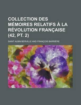 Book cover for Collection Des M Moires Relatifs La R Volution Fran Aise (42, PT. 2)