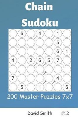 Cover of Chain Sudoku - 200 Master Puzzles 7x7 Vol.12