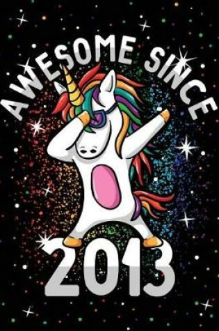 Cover of Unicorn Journal Awesome Since 2013 Activity Notebook