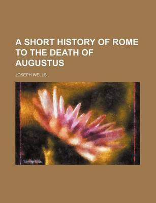 Book cover for A Short History of Rome to the Death of Augustus