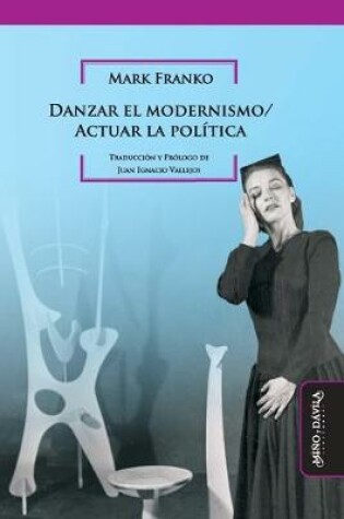 Cover of Danzar el modernismo / Actuar la política