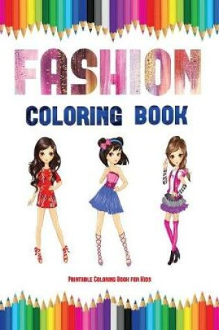 Cover of Printable Coloring Book for Kids (Fashion Coloring Book)