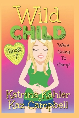 Book cover for WILD CHILD - Book 7 - We're going to Camp!