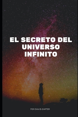 Book cover for El secreto del universo infinito