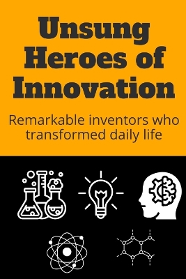 Cover of Unsung Heroes of Innovation