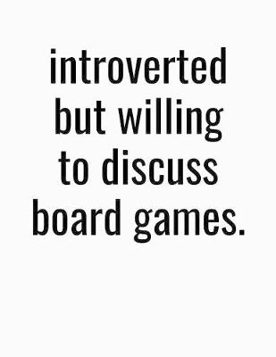 Book cover for Introverted But Willing To Discuss Board Games