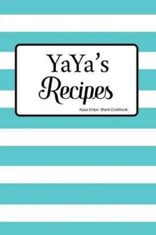Cover of Yaya's Recipes Aqua Stripe Blank Cookbook