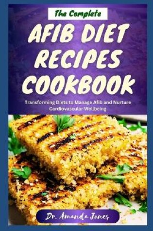 Cover of The Complete Afib Diet Recipes Cookbook