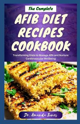 Book cover for The Complete Afib Diet Recipes Cookbook